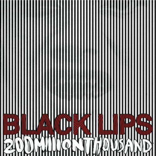 BLACK LIPS - 200 MILLION THOUSANDBLACK LIPS - 200MILLIONTHOUSAND.jpg